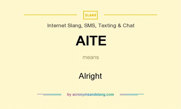What does AITE mean? It stands for Alright