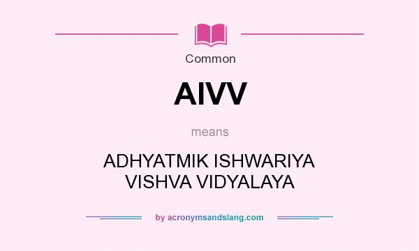 What does AIVV mean? It stands for ADHYATMIK ISHWARIYA VISHVA VIDYALAYA