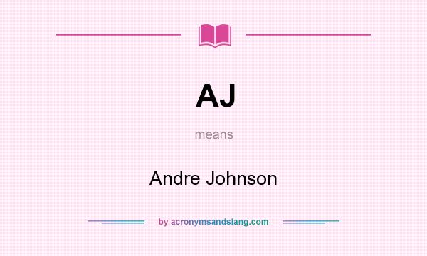 What does AJ mean? It stands for Andre Johnson