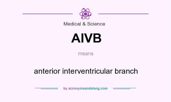 What does AIVB mean? It stands for anterior interventricular branch