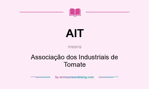 What does AIT mean? It stands for Associação dos Industriais de Tomate