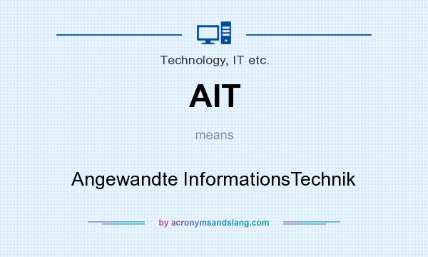 What does AIT mean? It stands for Angewandte InformationsTechnik
