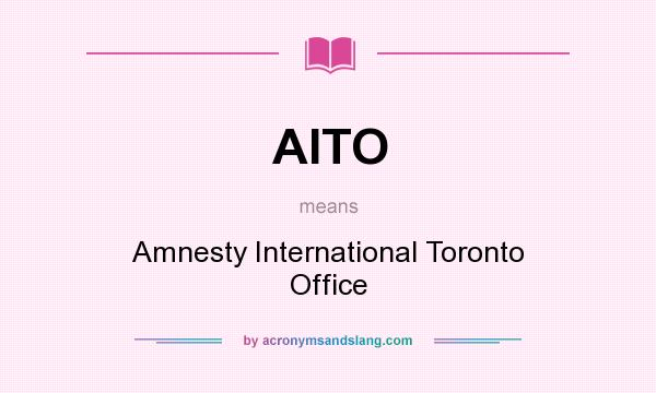 What does AITO mean? It stands for Amnesty International Toronto Office
