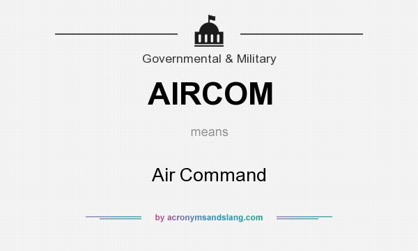 What does AIRCOM mean? It stands for Air Command
