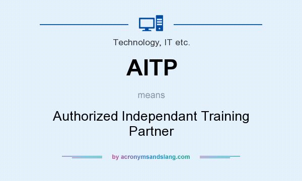 What does AITP mean? It stands for Authorized Independant Training Partner