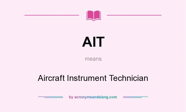 What does AIT mean? It stands for Aircraft Instrument Technician