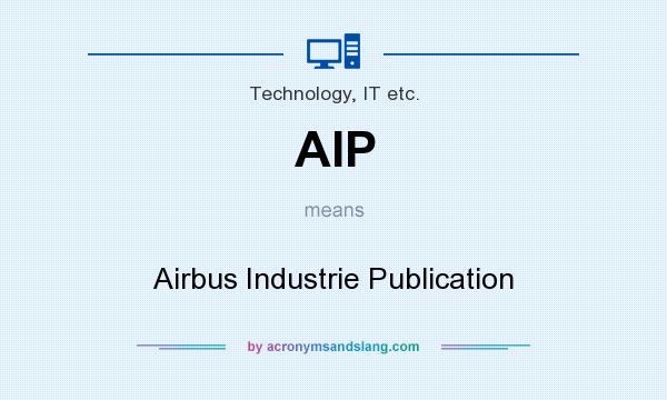 What does AIP mean? It stands for Airbus Industrie Publication