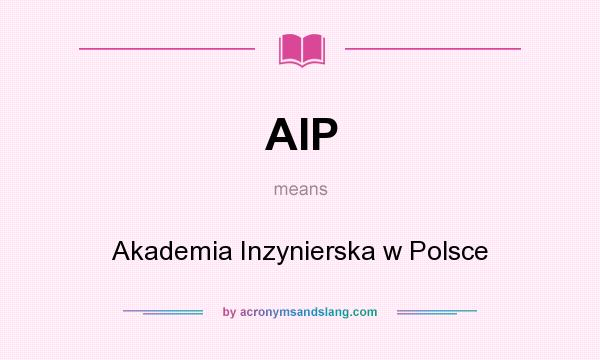 What does AIP mean? It stands for Akademia Inzynierska w Polsce