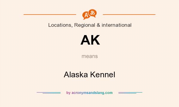 What does AK mean? It stands for Alaska Kennel
