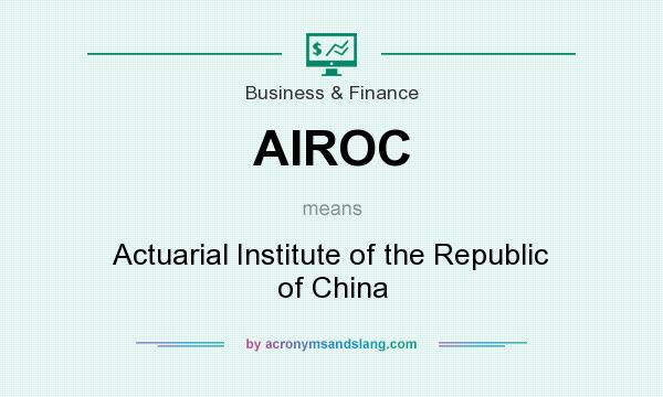 What does AIROC mean? It stands for Actuarial Institute of the Republic of China