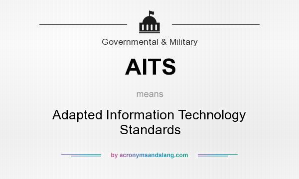 What does AITS mean? It stands for Adapted Information Technology Standards