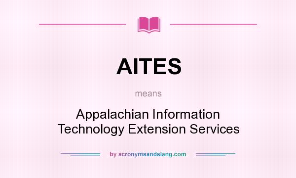 What does AITES mean? It stands for Appalachian Information Technology Extension Services