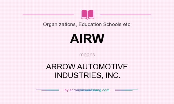 What does AIRW mean? It stands for ARROW AUTOMOTIVE INDUSTRIES, INC.