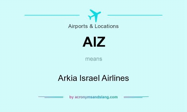 What does AIZ mean? It stands for Arkia Israel Airlines