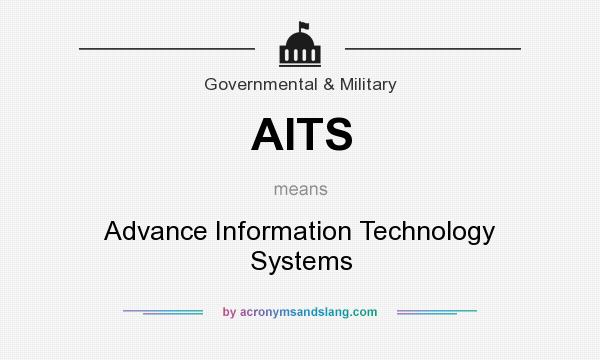 What does AITS mean? It stands for Advance Information Technology Systems