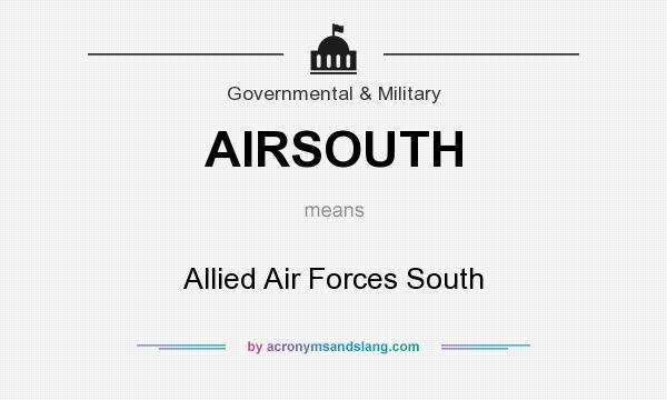 What does AIRSOUTH mean? It stands for Allied Air Forces South