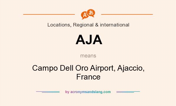 What does AJA mean? It stands for Campo Dell Oro Airport, Ajaccio, France
