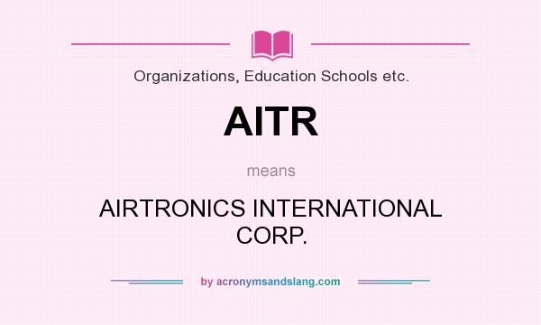 What does AITR mean? It stands for AIRTRONICS INTERNATIONAL CORP.