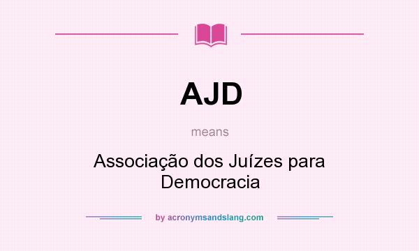 What does AJD mean? It stands for Associação dos Juízes para Democracia