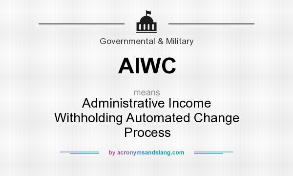 What does AIWC mean? It stands for Administrative Income Withholding Automated Change Process