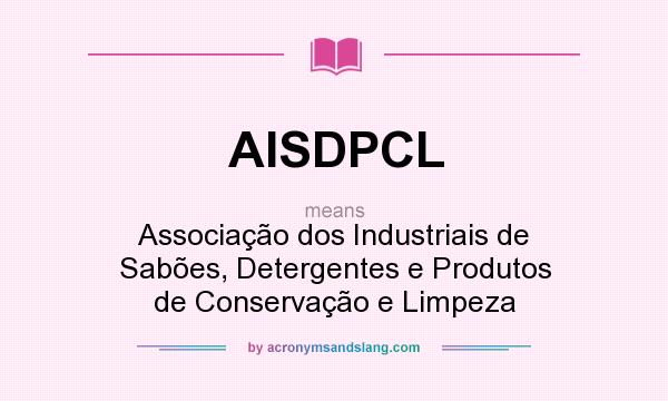 What does AISDPCL mean? It stands for Associação dos Industriais de Sabões, Detergentes e Produtos de Conservação e Limpeza
