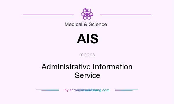 What does AIS mean? It stands for Administrative Information Service