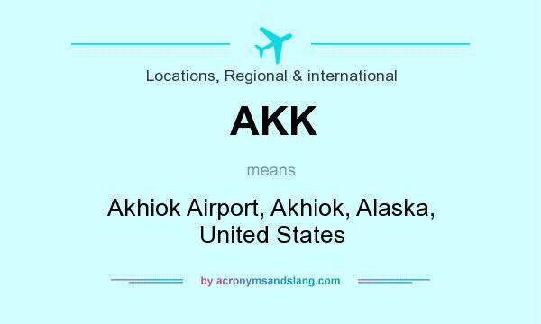 What does AKK mean? It stands for Akhiok Airport, Akhiok, Alaska, United States