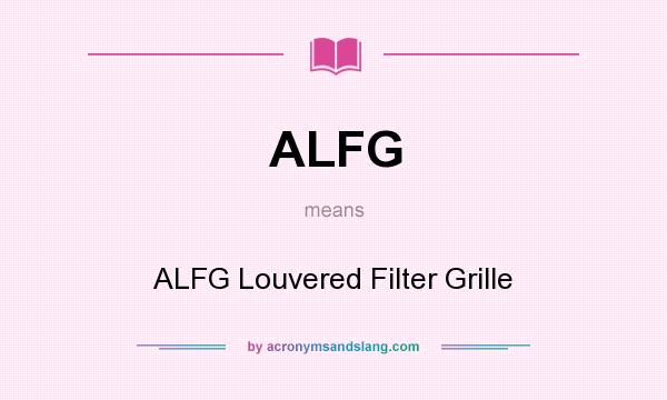 What does ALFG mean? It stands for ALFG Louvered Filter Grille