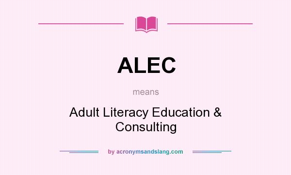 What does ALEC mean? It stands for Adult Literacy Education & Consulting