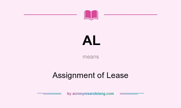 What does AL mean? It stands for Assignment of Lease