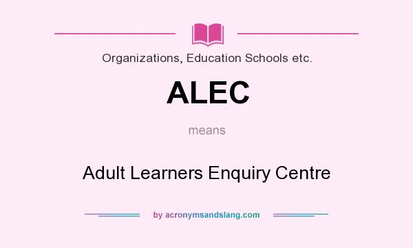 What does ALEC mean? It stands for Adult Learners Enquiry Centre