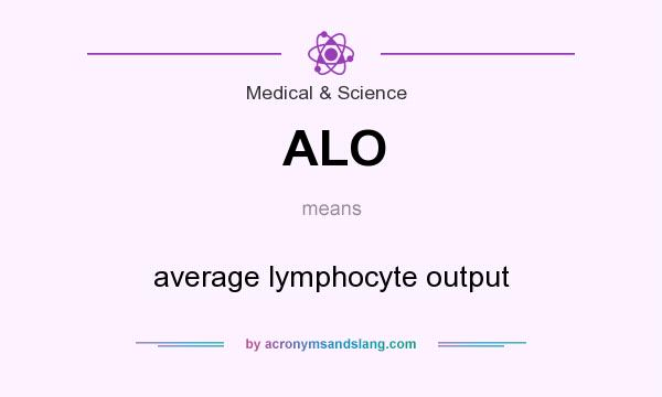 What does ALO mean? It stands for average lymphocyte output