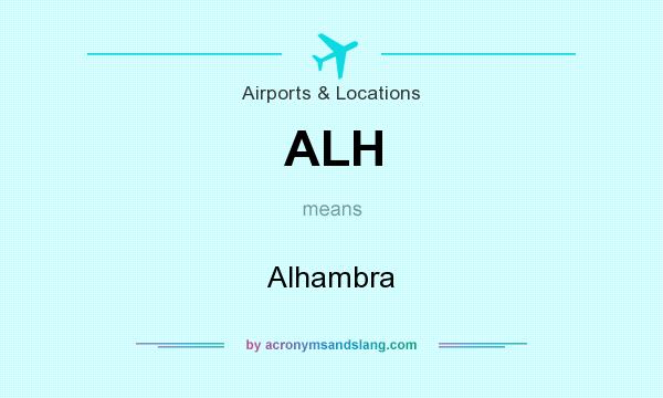 What does ALH mean? It stands for Alhambra