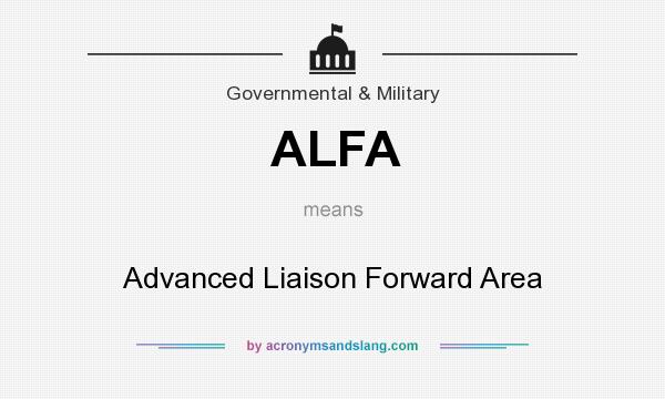 What does ALFA mean? It stands for Advanced Liaison Forward Area