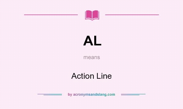 What does AL mean? It stands for Action Line