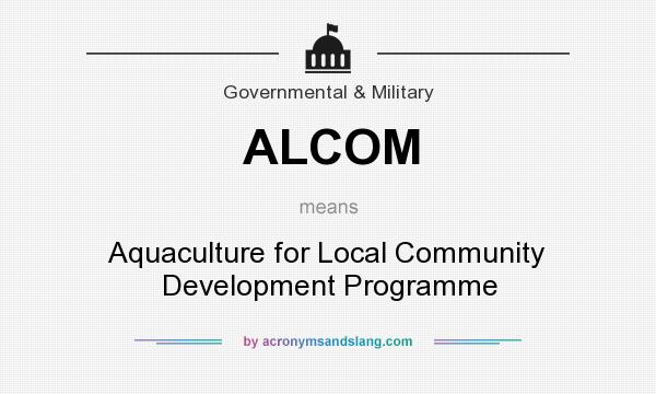 What does ALCOM mean? It stands for Aquaculture for Local Community Development Programme