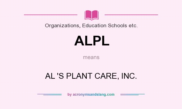 What does ALPL mean? It stands for AL `S PLANT CARE, INC.