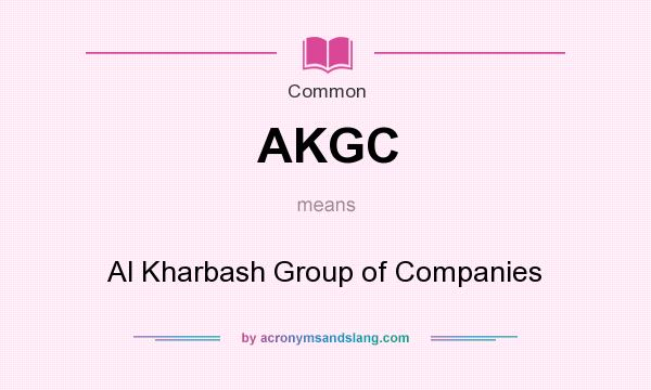 What does AKGC mean? It stands for Al Kharbash Group of Companies