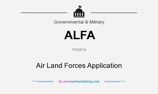 What does ALFA mean? It stands for Air Land Forces Application