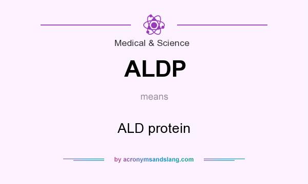 What does ALDP mean? It stands for ALD protein