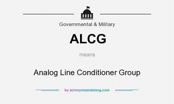 What does ALCG mean? It stands for Analog Line Conditioner Group