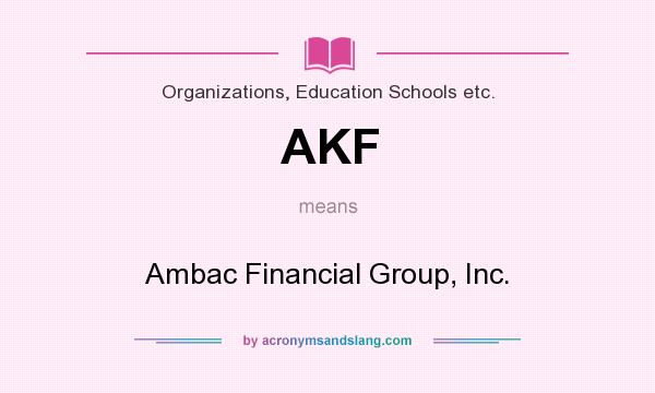 What does AKF mean? It stands for Ambac Financial Group, Inc.
