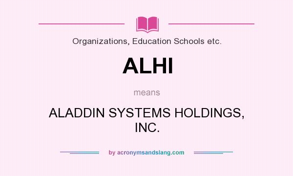 What does ALHI mean? It stands for ALADDIN SYSTEMS HOLDINGS, INC.