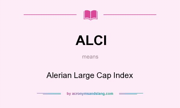 What does ALCI mean? It stands for Alerian Large Cap Index
