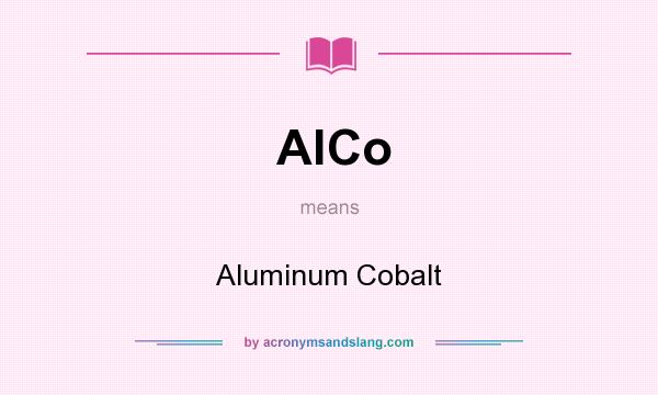 What does AlCo mean? It stands for Aluminum Cobalt
