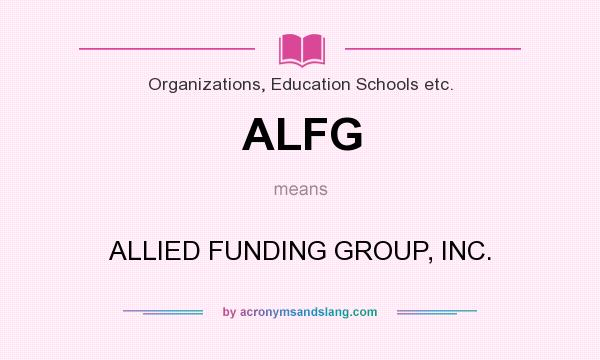 What does ALFG mean? It stands for ALLIED FUNDING GROUP, INC.