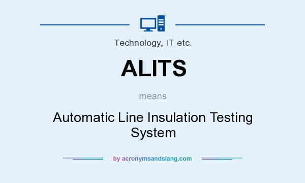 What does ALITS mean? It stands for Automatic Line Insulation Testing System