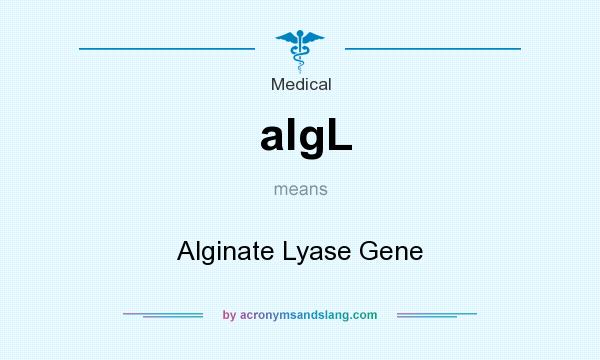 What does algL mean? It stands for Alginate Lyase Gene