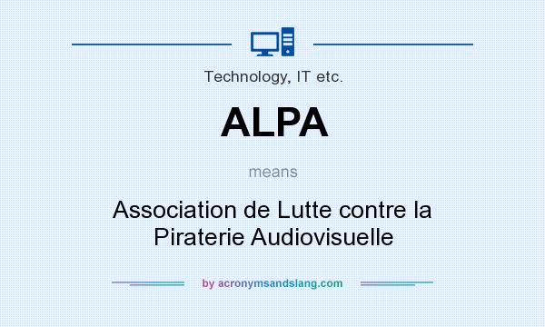 What does ALPA mean? It stands for Association de Lutte contre la Piraterie Audiovisuelle