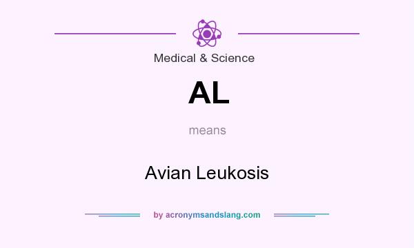 What does AL mean? It stands for Avian Leukosis